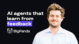 Building AI agents that learn from feedback: BigPanda's drag-and-drop system | Alexander Page