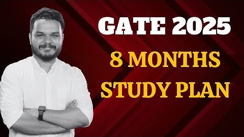 GATE 2025 - 8 Months Study Plan || Start Early to Get Top Rank