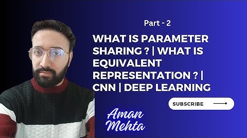 What is Parameter Sharing ? | What is Equivalent Representation ? | CNN | Deep Learning