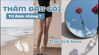 Trị thâm đầu gối - Trắng toàn body 100% cải thiện | Chanhealthy