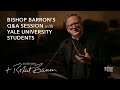 Bishop Barron's Q&A Session with Yale University Students