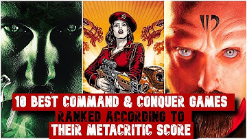 10 Best Command & Conquer Games (Ranked According To Their Metacritic Score)