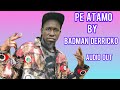 Pe Atamo By Badman Derricko Audio Out