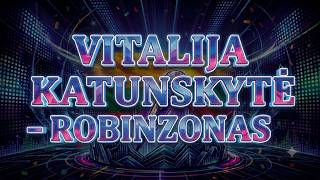 Vitalija Katunskytė – Robinzonas (Karaoke)