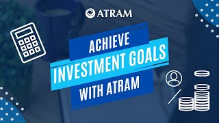 Achieve Investment Goals with ATRAM