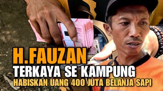 Download Lagu CRAZY RICH❗️H. Fauzan Terkenal Juragan Sapi Terkaya Se kampung, Bawa 400 Juta Ludes, Belanja Sapi MP3