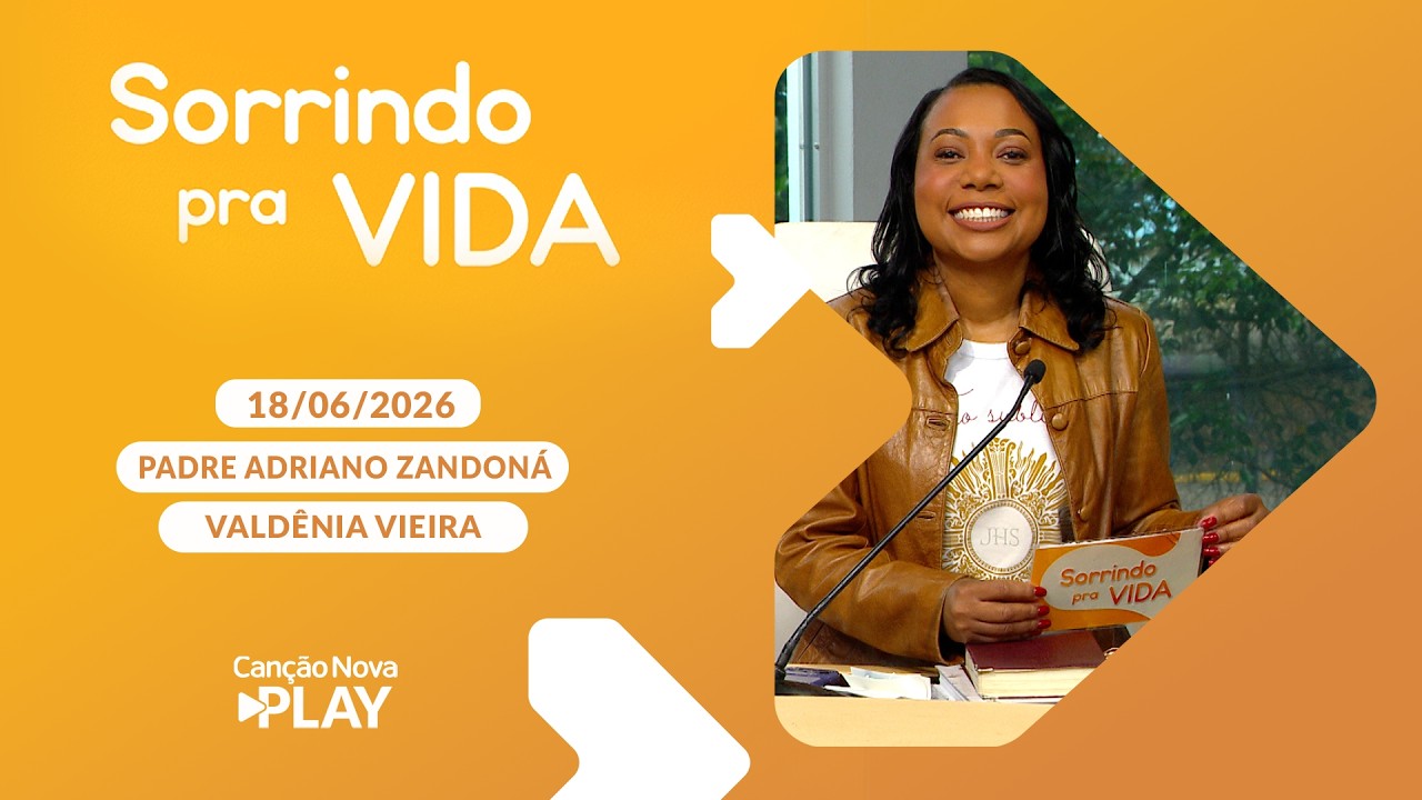 Sorrindo pra Vida - 18/06/2026