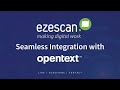 Ezescans seamless integration with opentext