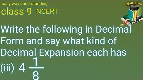 Write the following in Decimal Form and say what kind of Decimal Expansion each has 4 1/8