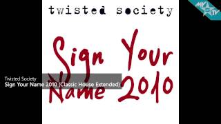 Twisted Society - Sign Your Name 2010 (Classic House Extended)