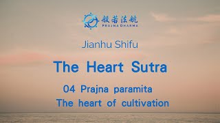Download Lagu Heart Sutra 04 Prajna Paramita: The Heart of Cultivation - Jianhu Shifu MP3