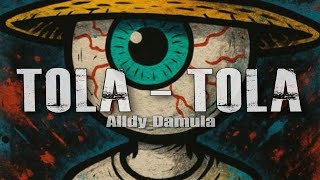 Download lagu TOLA TOLA- ALLDY DAMULA (EDIT 2025)