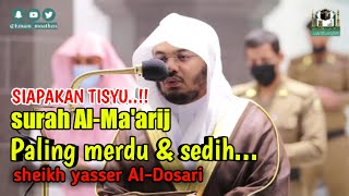 Sheikh Yasser Al-dosari surah Al-ma'arij paling merdu||terbaru dari masjidil haram