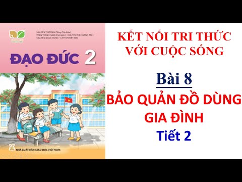 Video Đạo đức lớp 2 - Bài 8 Bảo quản đồ dùng gia đình Tiết 2... - youtube