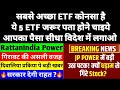 best etf for longterm | best silver etf | best gold etf | jp power share target | rattan power share