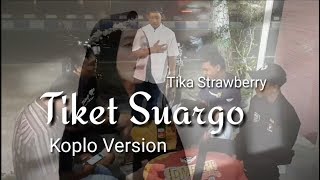 TIKET SUARGO ( TIKET AKHIROT ) KH. MA'RUF ISLAMUDIN VERSI KOPLO COVER BY TIKA STRAWBERRY