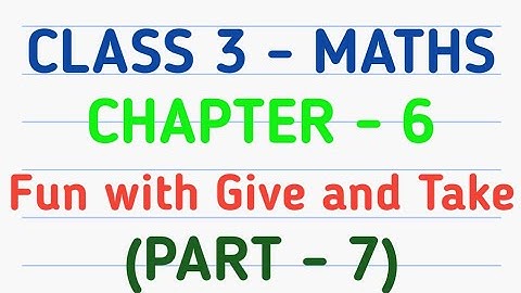 Class 3 Maths | Chapter 6 – Fun with Give and Take | CBSE | NCERT | GeopByte | Part-7