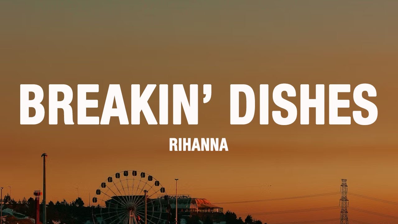 Rihanna – Breakin' Dishes (Lyrics)