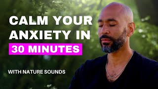 30 minute guided meditation to calm anxiety | Your Path to Anxiety Relief with nature sounds