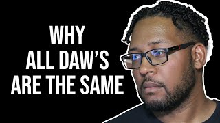 Why a DAW's Are The Same
