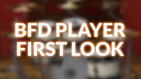 BFD Player - First Look