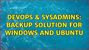 DevOps & SysAdmins: Backup Solution for windows and ubuntu (3 Solutions!!)