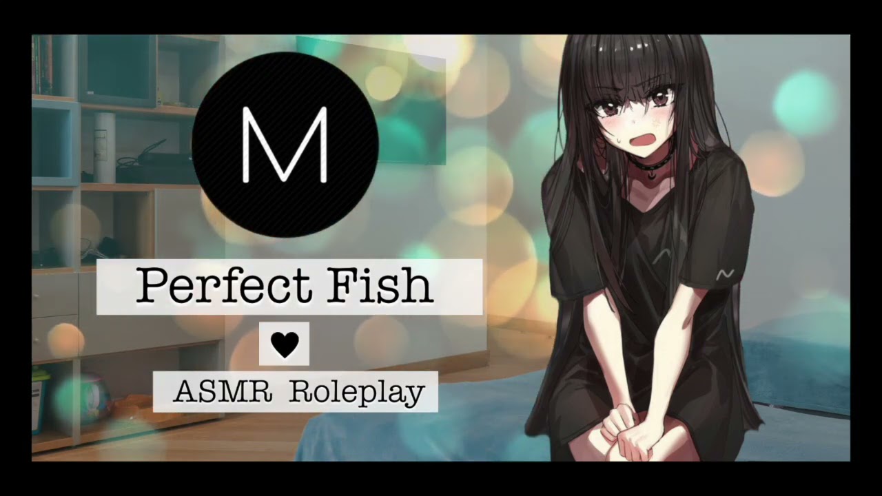 ASMR Roleplay: Perfect Fish [Big Sister Comfort For A Breakup], [F4A], [Encouraging], [Advice]