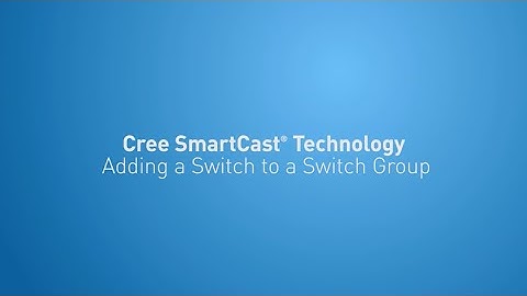 #7 Adding a Switch to a Switch Group — SmartCast® Set Up Guide