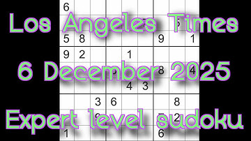 Sudoku solution – Los Angeles Times 6 December 2025 Expert level