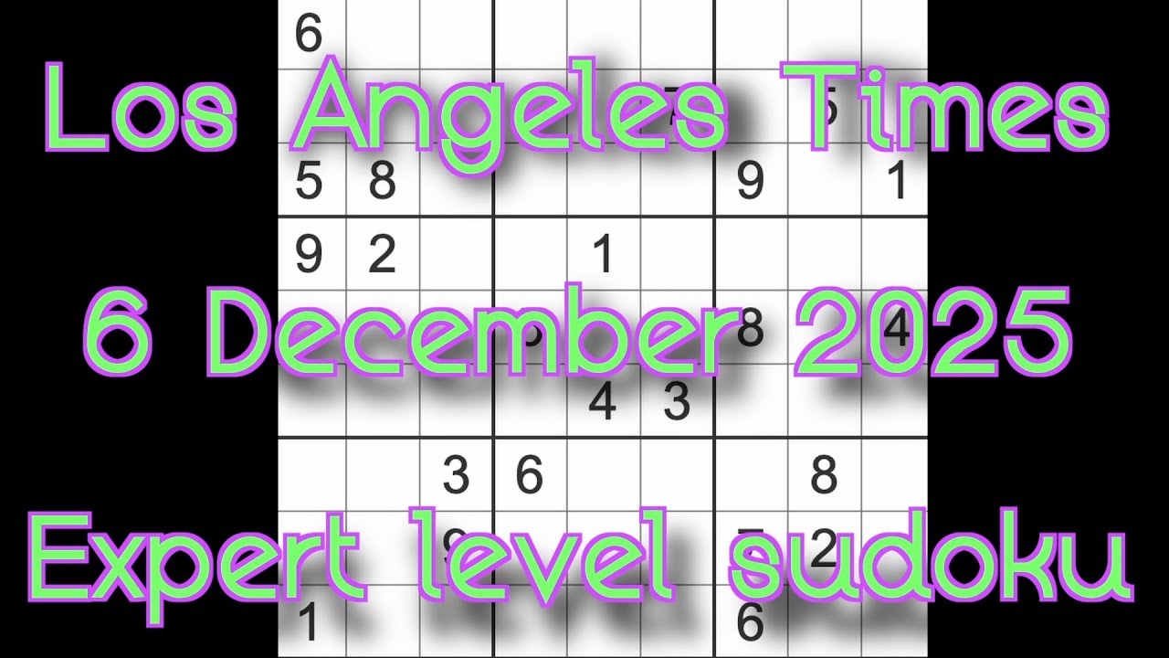 Решение судоку – Los Angeles Times, 6 декабря 2025 г. Уровень эксперта