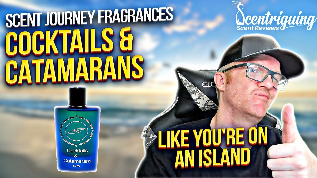 SCENT JOURNEY FRAGRANCES COCKTAILS AND CATAMARANS SCENTRIGUING