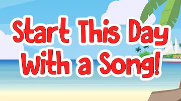 Start This Day With a Song | Start the Day Song | Good Morning Song Jack Hartmann