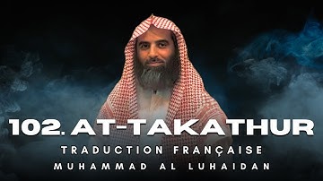 102. Sourate At-Takathur (سورة التكاثر) | Traduction Française | Muhammad Al Luhaidan محمد اللحيدان