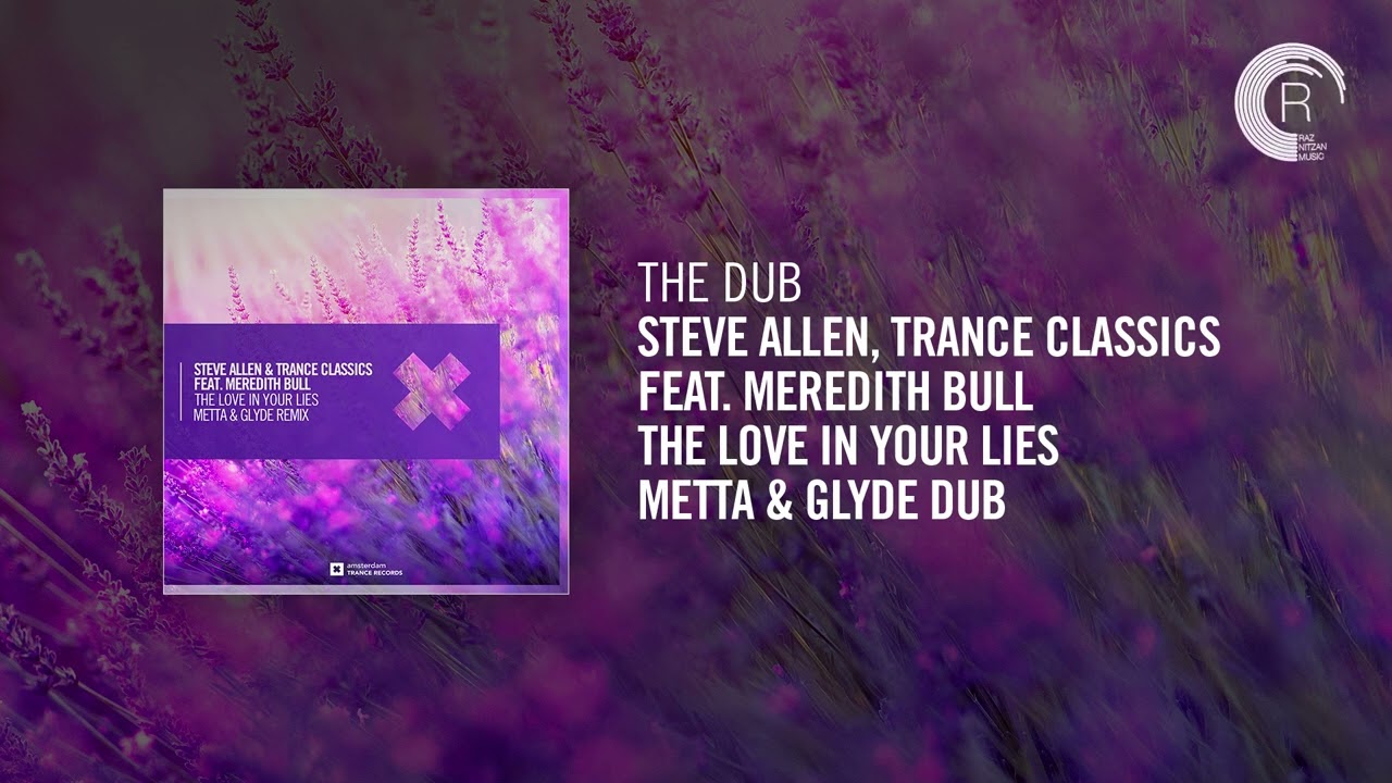 The Dub: Steve Allen, Trance Classics feat Meredith Bull - The Love In Your Lies (Metta & Glyde Dub)