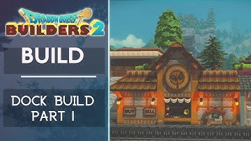 Dragon Quest Builders 2 - Build - Dock Build (Part 1)