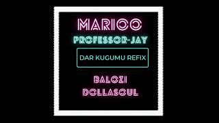 MARIOO X PROFESSOR JAY X BALOZI DOLASOUL DAR KUGUMU REFIX