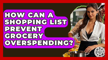 How Can A Shopping List Prevent Grocery Overspending? - The Skillful Chef
