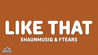 ShaunMusiq & Ftears - Like that ft. Dj 727, Long KayZA, OHP Sage, Mulest & Vankay (Lyrics)