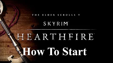 How do I start Hearthfire in Skyrim?