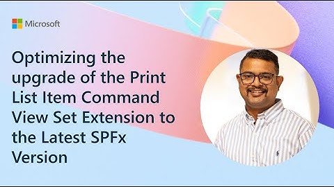 Optimizing the upgrade of the Print List Item Command View Set Extension to the Latest SPFx Version