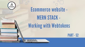 Ecommerce Website - MERN STACK | Working with Web Tokens (JWT) | Part 52