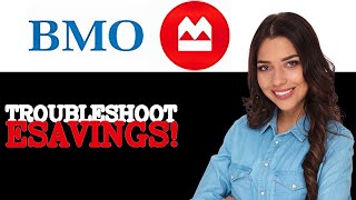 How To Troubleshoot Bmo Esavings 2025