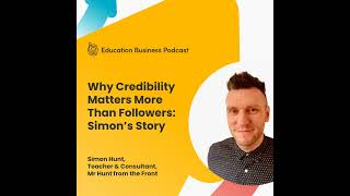 Simon Hunt: Why Credibility Matters More Than Followers