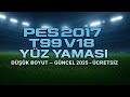 PES 2017 T99 V18 Uyumlu Yüz Yaması (Düşük Boyut – Güncel 2025) ÜCRETİZ-SORUNSUZ !!