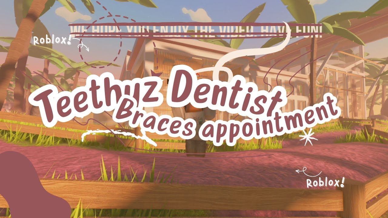 BRACES appointment GUIDE! I ROBLOX TEETHYZ DENTIST YouTube
