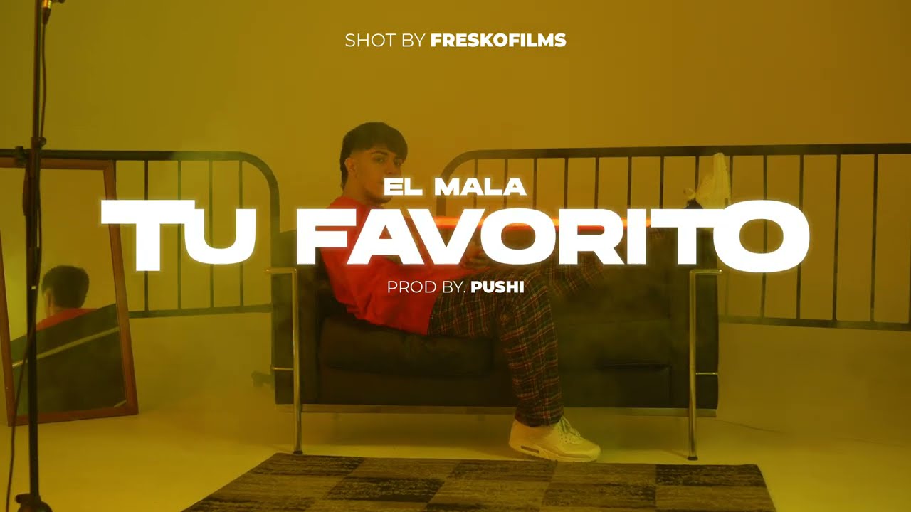 El Mala - Tu Favorito (Shot By @Freskofilms)