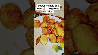 “Doctor Ne Bola Egg Khao 🥚 | Pregnancy Mini Vlog” #pregnancyvlog #ytshorts #minivlog #momtobe #egg