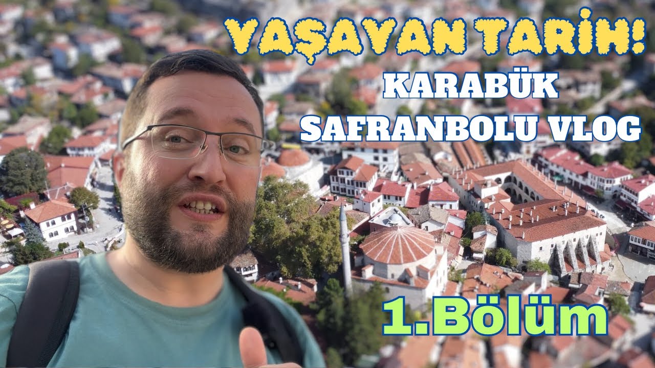 AYRINTILARIYLA KARABÜK VE SAFRANBOLU  - 1. BÖLÜM | Gezdikçe Bilelim