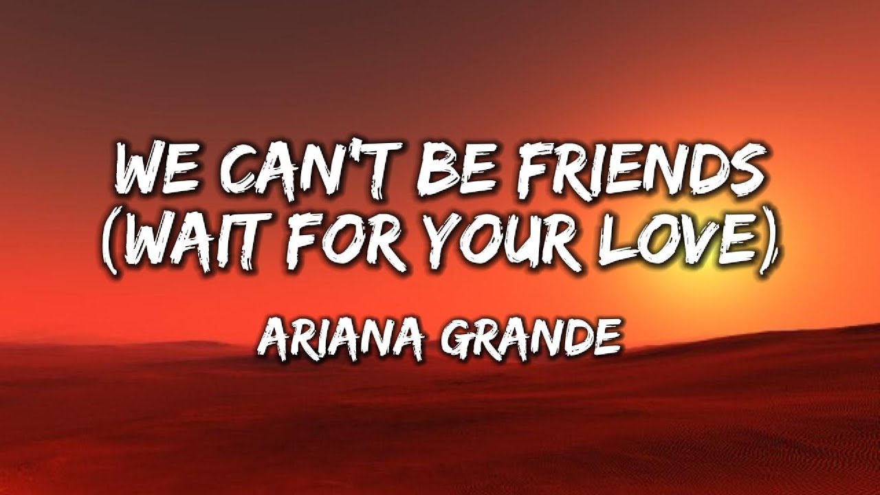 Ariana Grande - we can't be friends (wait for your love) [Lyrics] - YouTube