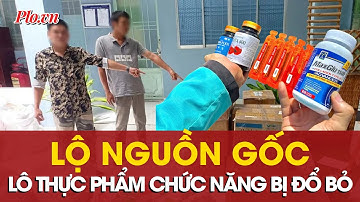 Té ngửa với nguồn gốc thật sự của số thực phẩm chức năng bị đổ bỏ ở Bình Chánh - PLO